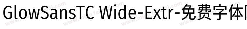 GlowSansTC Wide-Extr字体转换
